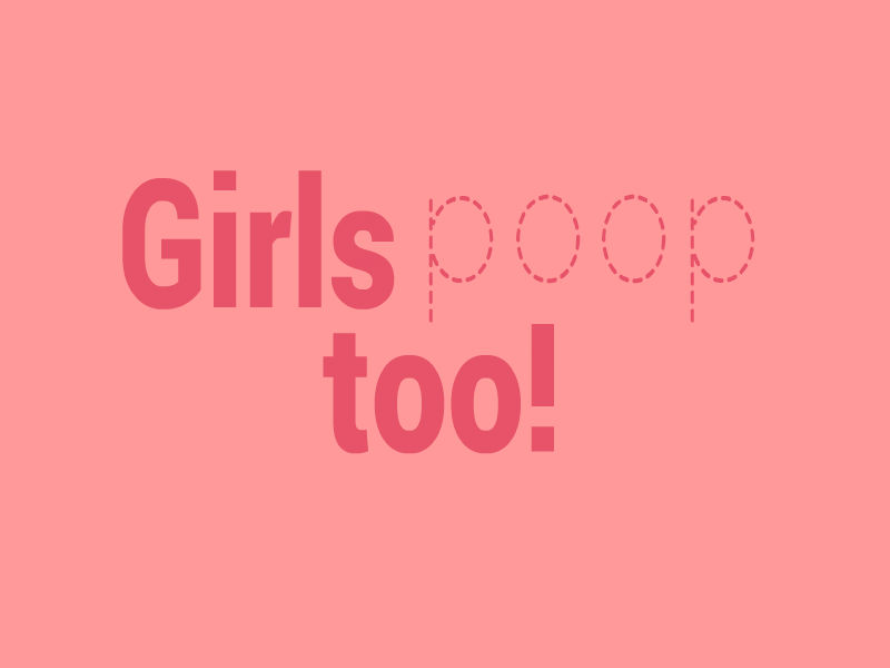 Girls poop too!