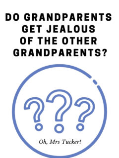 text graphic: Do Grandparents Get Jealous of the Other Grandparents graphic