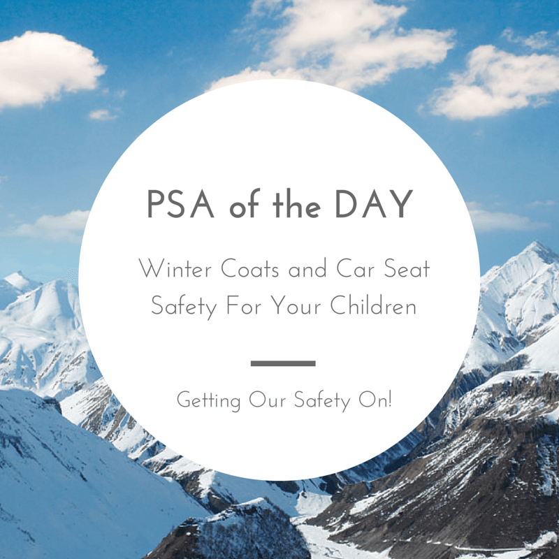 PSA of the Day: Winter Coats and Car Seat Safety For Your Children