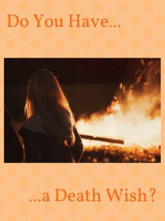 graphic with bonfire: Do You Have A Death Wish?