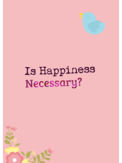 Is Happiness Necessary?