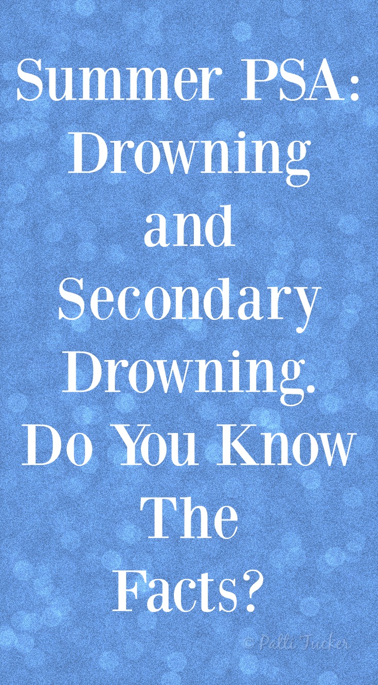 Summer PSA: Drowning and Secondary Drowning. Do You Know The Facts?