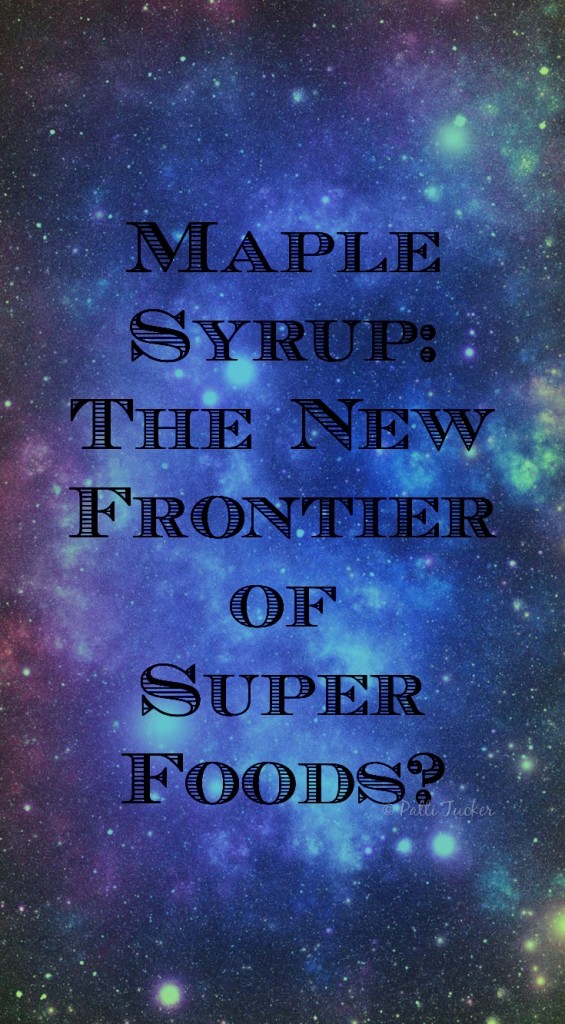 Is Maple Syrup the New Super Food?