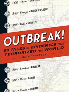 Outbreak!: 50 Tales of Epidemics that Terrorized the World