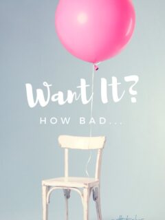 text graphic: how bad do you want it with a boif pink balloon tied to white chair