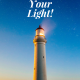 It’s Time to Blind Us With Your Light