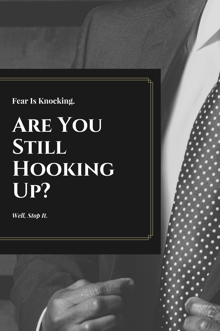 text graphic: It's Time to Stop Hooking Up with Fear