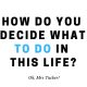 How To Decide What to Do