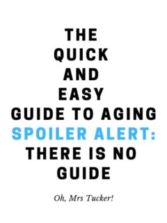 text graphic: Getting Older? The Quick and Easy Guide To Aging Gracefully