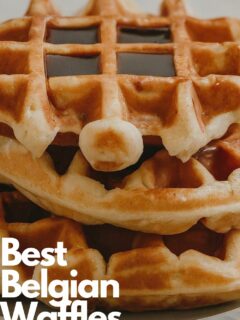 Upclose of Belgian Waffles on a plate with text overlay that says best belgian waffles